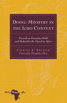 Doing Ministry in the Igbo Context: Towards an Emerging Model and Method for the Church in Africa- Foreword by Theophilus Okere