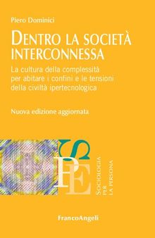 Dentro la società interconnessa. La cultura della complessità per abitare i confini e le tensioni della civiltà ipertecnologica