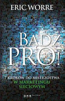 Bądź pro! 7 kroków do mistrzostwa w marketingu sieciowym