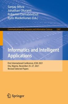 Informatics and Intelligent Applications: First International Conference, ICIIA 2021, Ota, Nigeria, November 25–27, 2021, Revised Selected Papers (Communications in Computer and Information Science)