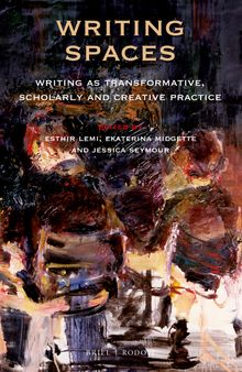 Writing Spaces: Writing as Transformative, Scholarly and Creative Practice