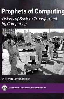 Prophets of Computing: Visions of Society Transformed by Computing