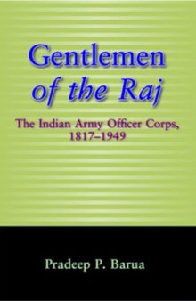 Gentlemen of the Raj: The Indian Army Officer Corps, 1817-1949