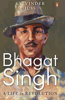 Bhagat Singh: A life in Revolution