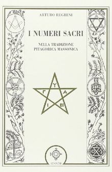 I numeri sacri: nella tradizione pitagorico massonica