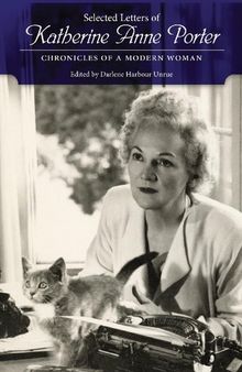 Selected Letters of Katherine Anne Porter: Chronicles of a Modern Woman