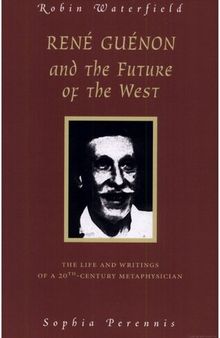 Rene Guenon And the Future of the West