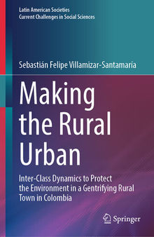 Making the Rural Urban: Inter-Class Dynamics to Protect the Environment in a Gentrifying Rural Town in Colombia