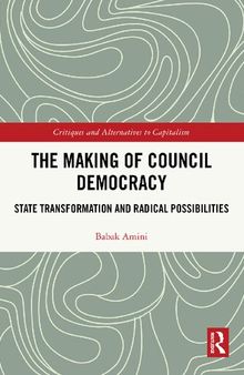 The Making of Council Democracy: State Transformation and Radical Possibilities