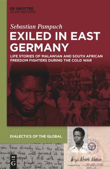 Exiled in East Germany: Life Stories of Malawian and South African Freedom Fighters during the Cold War