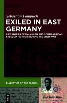 Exiled in East Germany: Life Stories of Malawian and South African Freedom Fighters during the Cold War