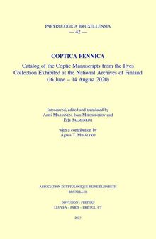 Coptica Fennica: Catalog of the Coptic Manuscripts from the Ilves Collection Exhibited at the National Archives of Finland (16 June - 14 August 2020)