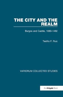 The City and the Realm: Burgos and Castile, 1080–1492