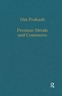 Precious Metals and Commerce: The Dutch East India Company in the Indian Ocean Trade