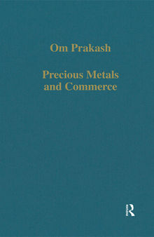 Precious Metals and Commerce: The Dutch East India Company in the Indian Ocean Trade