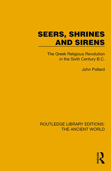 Seers, Shrines and Sirens: The Greek Religious Revolution in the Sixth Century B.C.