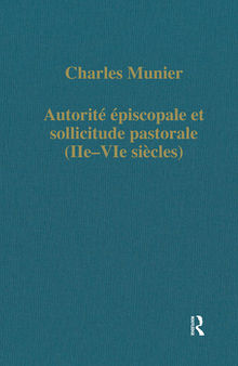 Autorité épiscopale et sollicitude pastorale (IIe-VIe siécles)