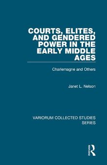 Courts, Elites, and Gendered Power in the Early Middle Ages: Charlemagne and Others