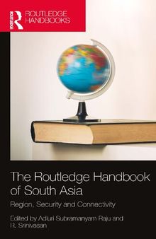 The Routledge Handbook of South Asia: Region, Security and Connectivity