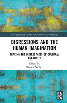 Digressions and the Human Imagination: Tracing the Indirectness of Cultural Creativity