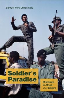 Soldier's Paradise: Militarism in Africa after Empire