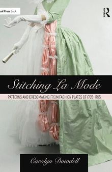 Stitching La Mode: Patterns and Dressmaking from Fashion Plates of 1785-1795