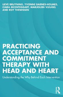 Practicing Acceptance and Commitment Therapy with Head and Heart: Understanding the Why Behind Each Intervention