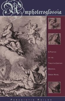 Amphoteroglossia: A Poetics of the Twelfth-Century Medieval Greek Novel