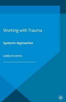 Working with Trauma : Systemic Approaches