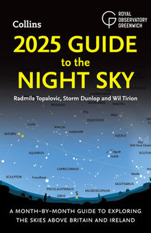 2025 Guide to the Night Sky: A month-by-month guide to exploring the skies above Britain and Ireland