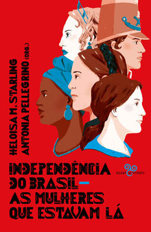 Independência do Brasil: as mulheres que estavam lá