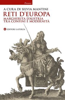 Reti d'Europa. Margherita d'Austria tra confini e modernità