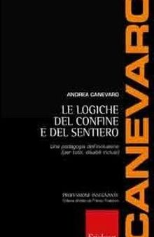 Le logiche del confine e del sentiero. Una pedagogia dell'inclusione (per tutti, disabili inclusi)