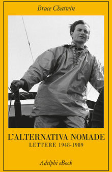 L'alternativa nomade. Lettere 1948-1989