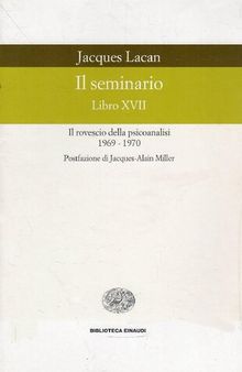 Il seminario. Libro XVII. Il rovescio della psicoanalisi (1969-1970)