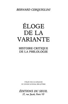 Eloge de la variante - Histoire critique de la philologie