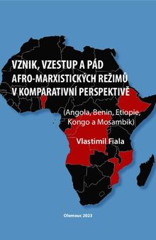 Vznik, vzestup a pád afro-marxistických režimů v komparativní perspektivě (Angola, Benin, Etiopie, Kongo a Mosambik)