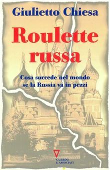 Roulette russa. Cosa succede nel mondo se la Russia va in pezzi