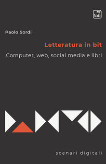 Letteratura in bit. Computer, web, social media e libri