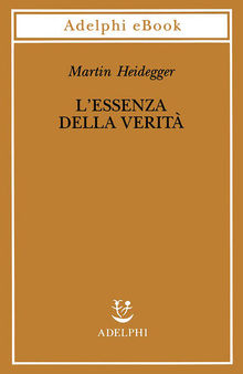 L'essenza della verità. Sul mito della caverna e sul «Teeteto» di Platone