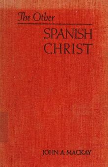 The Other Spanish Christ. A Study in the Spiritual History of Spain and South America