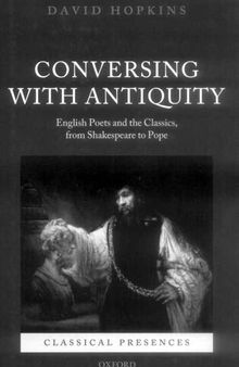 Conversing with Antiquity: English Poets and the Classics, from Shakespeare to Pope