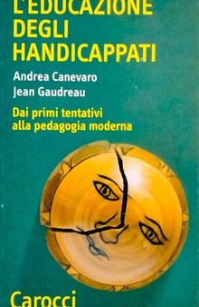 L'educazione degli handicappati. Dai primi tentativi alla pedagogia moderna