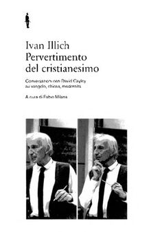 Pervertimento del cristianesimo. Conversazioni con David Cayley su Vangelo, chiesa, modernità