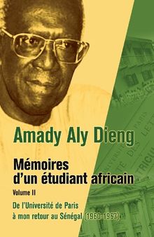 Mémoires d'un étudiant africain, Volume II, De l'Université de Paris à mon retour au Sénégal (1960-1967)