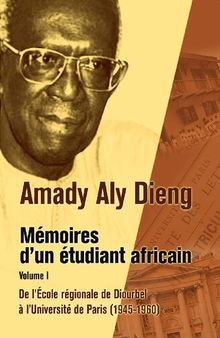 Mémoires d'un étudiant Africain, Volume 1, De l'école régionale de Diourbel à l'Université de Paris (1945-1960)