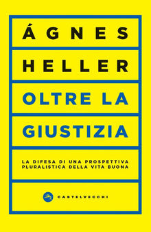 Oltre la giustizia. La difesa di una prospettiva pluralistica della vita buona