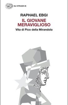 Il giovane meraviglioso. Vita di Pico della Mirandola