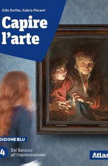 Capire l'arte. Ediz. blu. Per le Scuole superiori. Con ebook. Con espansione online. Dal Barocco all'Impressionismo