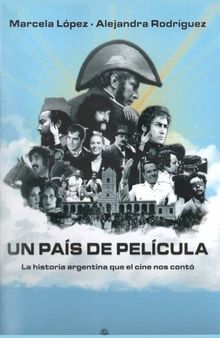 Un país de película: la historia argentina que el cine nos contó.